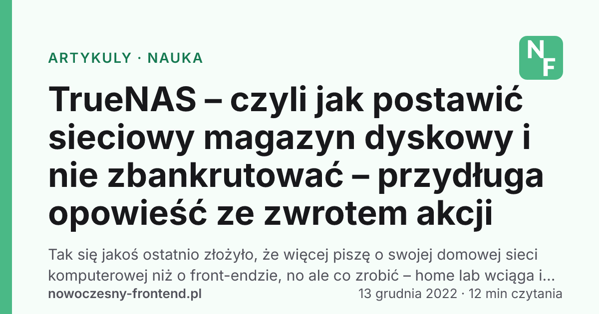 TrueNAS – czyli jak postawić sieciowy magazyn dyskowy i nie zbankrutować – przydługa opowieść ze zwrotem akcji